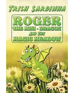 Roger the Mini-dragon and the Magic Meadow