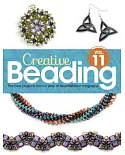 Creative Beading: The Best Projects from a Year of Bead&Button Magazine