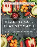 Healthy Gut, Flat Stomach: The Fast and Easy Low-FODMAP Diet Plan