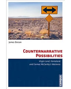 Counternarrative Possibilities: Virgin Land, Homeland, and Cormac Mccarthy’s Westerns