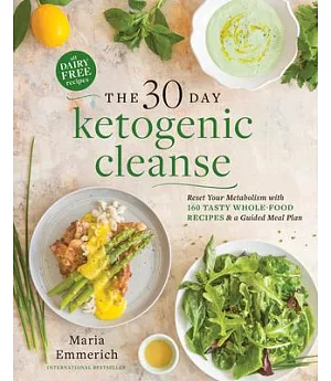 The 30 Day Ketogenic Cleanse: Reset Your Metabolism With 160 Tasty Whole-Food Recipes & a Guided Meal Plan