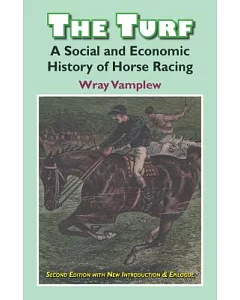 The Turf: A Social and Economic History of Horse Racing