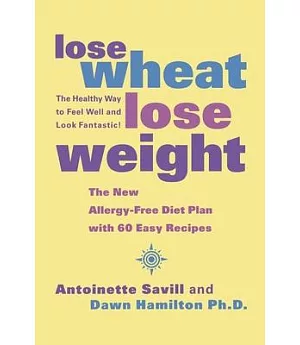 Lose Wheat, Lose Weight: The Healthy Way to Feel Well and Look Fantastic!