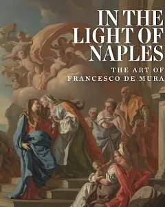 In the Light of Naples: The Art of Francesco De Mura