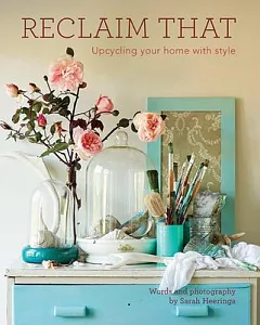 Reclaim That: Upcycling Your Home With Style