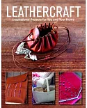 Leathercraft: Inspirational Projects for You and Your Home