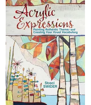 Acrylic Expressions: Painting Authentic Themes and Creating Your Visual Vocabulary