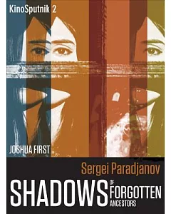 Sergei Paradjanov: Shadows of Forgotten Ancestors