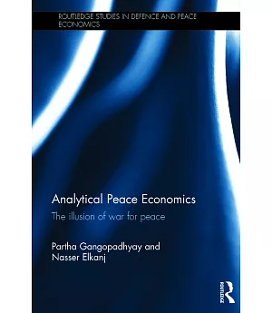Analytical Peace Economics: The illusion of war for peace