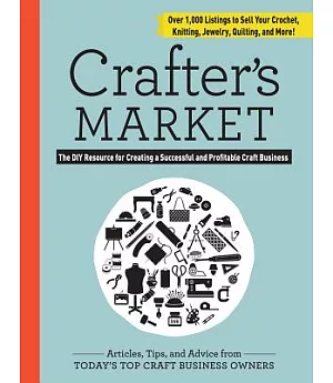 Crafter’s Market: The DIY Resource for Creating a Successful and Profitable Craft Business