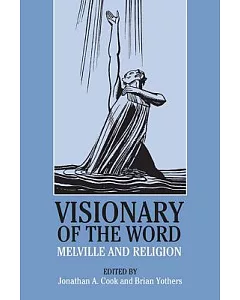 Visionary of the Word: Melville and Religion