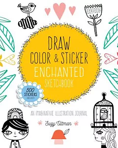 Draw, Color & Sticker Enchanted Sketchbook: An Imaginative Illustration Journal