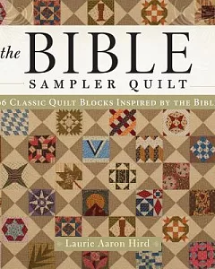 The Bible Sampler Quilt: 96 Classic Quilt Blocks Inspired by the Bible