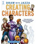 Draw With Jazza: Creating Characters: Fun and Easy Guide to Drawing Cartoons and Comics