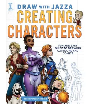 Draw With Jazza: Creating Characters: Fun and Easy Guide to Drawing Cartoons and Comics