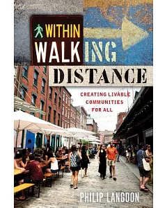 Within Walking Distance: Creating Livable Communities for All