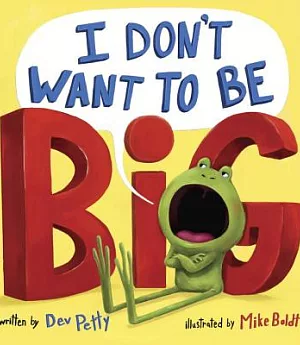 I Don’t Want to Be Big