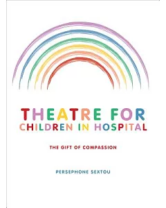 Theatre for Children in Hospital: The Gift of Compassion