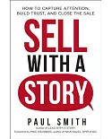 Sell With a Story: How to Capture Attention, Build Trust, and Close the Sale