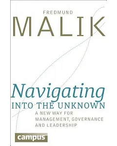 Navigating into the Unknown: A New Way for Management, Governance and Leadership