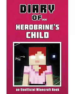 Diary of Herobrine’s Child [An Unofficial Minecraft Book]