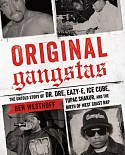 Original Gangstas: The Untold Story of Dr. Dre, Eazy-E, Ice Cube, Tupac Shakur, and the Birth of West Coast Rap: Library Edition