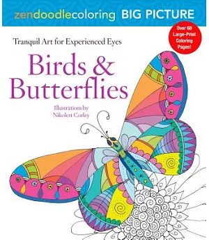 Zendoodle Coloring Big Picture Birds & Butterflies: Tranquil Artwork for Experienced Eyes