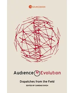 Audience Revolution: Dispatches from the Field