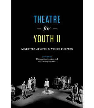 Theatre for Youth: More Plays with Mature Themes