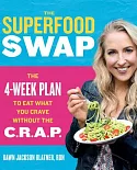 The Superfood Swap: The 4-Week Plan to Eat What You Crave Without the C.R.A.P.