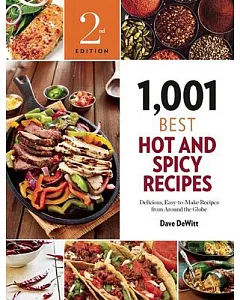 1,001 Best Hot and Spicy Recipes: Delicious, Easy-to-Make Recipes from Around the Globe