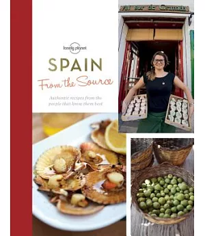 From the Source Spain: Spain’s Most Authentic Recipes from the People That Know Them Best