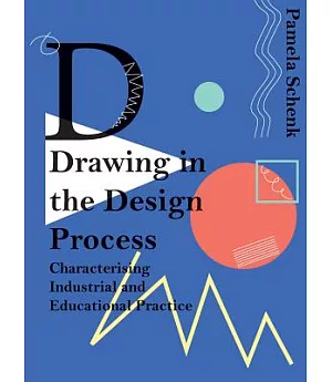 Drawing in the Design Process: Characterizing Industrial and Educational Practice (A Long-Term Study Carried Out Over the Period