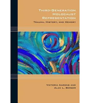 Third-Generation Holocaust Representation: Trauma, History, and Memory