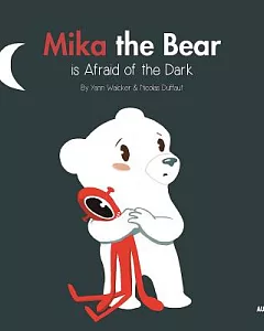 Mika the Bear Is Afraid of the Dark