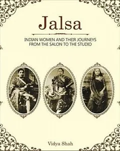 Jalsa: Women and Their Journeys from the Salon to the Studio