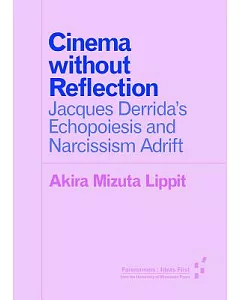 Cinema Without Reflection: Jacques Derrida’s Echopoiesis and Narcissim Adrift
