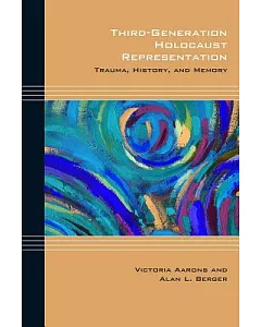 Third-generation Holocaust Representation: Trauma, History, and Memory