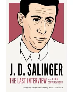 J. D. salinger: The Last Interview and Other Conversations