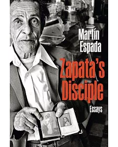 Zapata’s Disciple: Essays