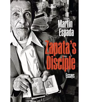 Zapata’s Disciple: Essays