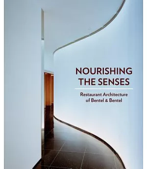 Nourishing the Senses: Restaurants by Bentel & Bentel