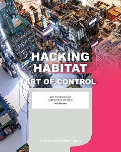 Hacking Habitat: Art of Control: Art, Technology and Social Change