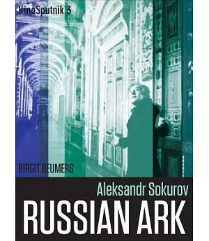 Aleksandr Sokurov: Russian Ark