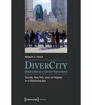 Divercity – Global Cities As a Literary Phenomenon: Toronto, New York, and Los Angeles in a Globalizing Age