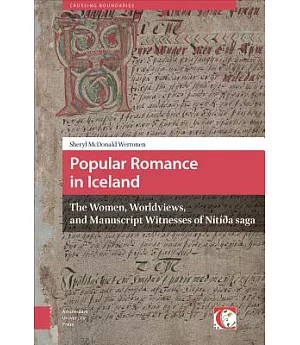 Popular Romance in Iceland: The Women, Worldviews, and Manuscript Witnesses of Nítíða Saga