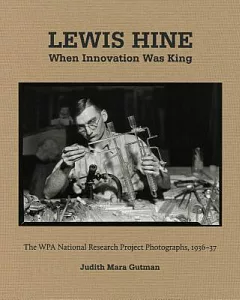 Lewis Hine: The National Research Project, 1936-1937