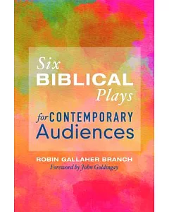 Six Biblical Plays for Contemporary Audiences