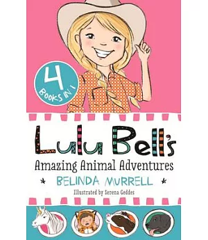 Lulu Bell’s Amazing Animal Adventures: Lulu Bell and the Birthday Unicorn / Lulu Bell and the Cubby Fort / Lulu Bell and the Pyj