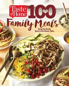 taste of home 100 Family Meals: Bringing the Family Back to the Table